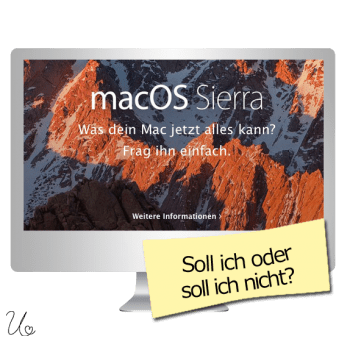 macOS Sierra Upgrade - soll ich oder soll ich nicht?