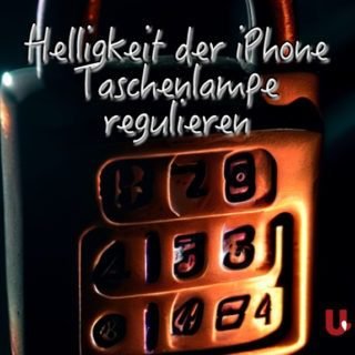 Helligkeit der iPhone Taschenlampe regulieren